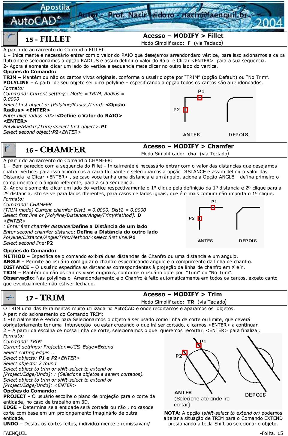 2- Agora é somente clicar um lado do vertice e sequencialmete clicar no outro lado do vertice.