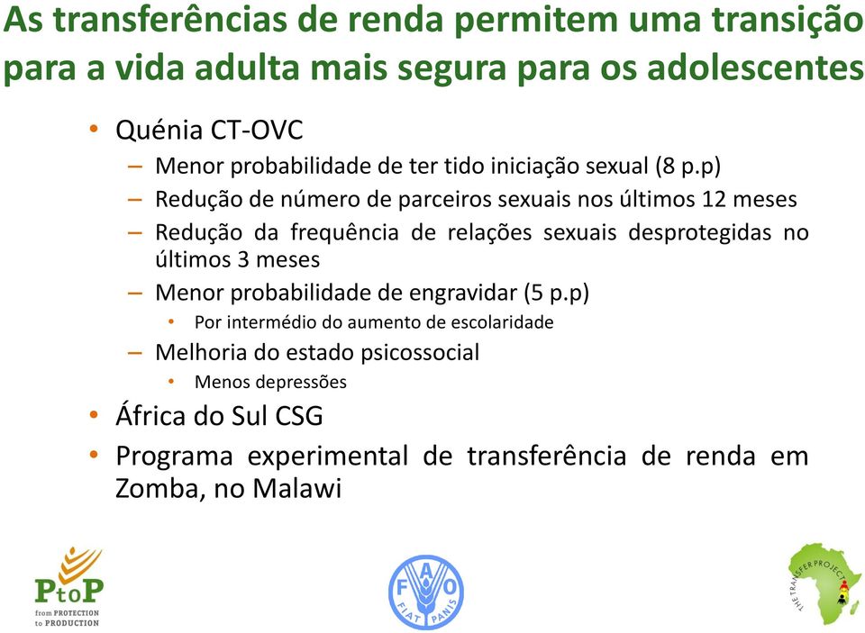 p) Redução de número de parceiros sexuais nos últimos 12 meses Redução da frequência de relações sexuais desprotegidas no últimos 3