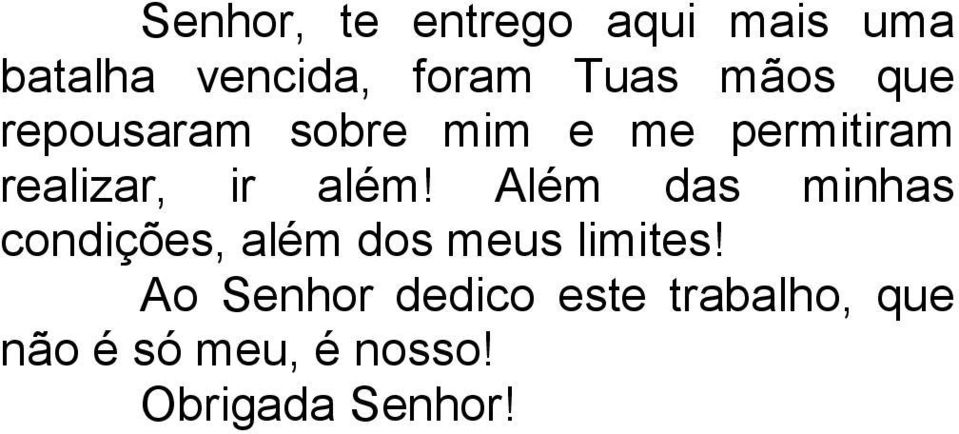 além! Além das minhas condições, além dos meus limites!