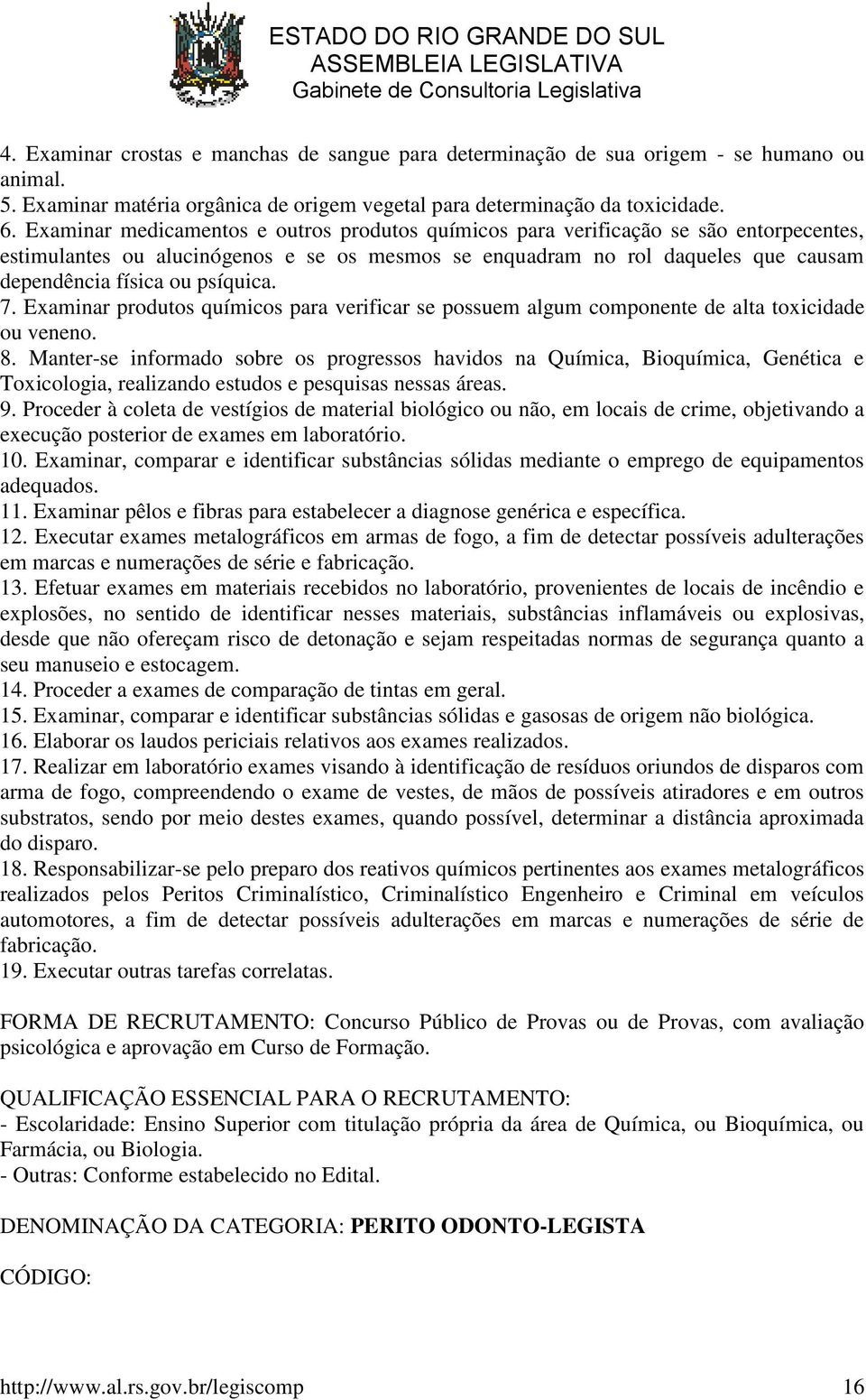 psíquica. 7. Examinar produtos químicos para verificar se possuem algum componente de alta toxicidade ou veneno. 8.