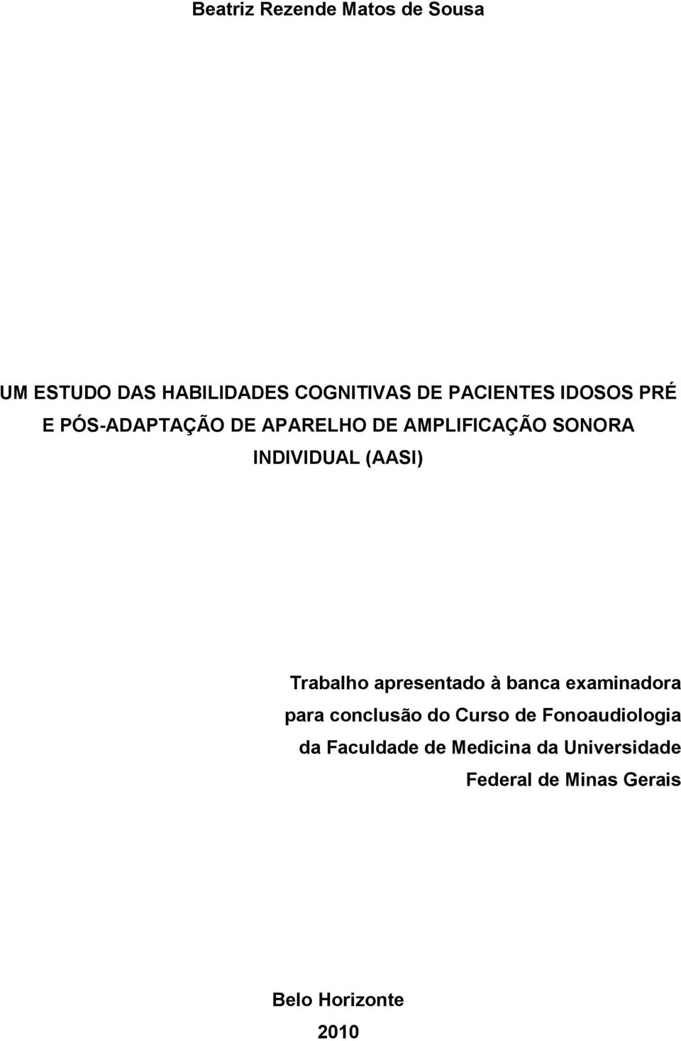 Trabalho apresentado à banca examinadora para conclusão do Curso de