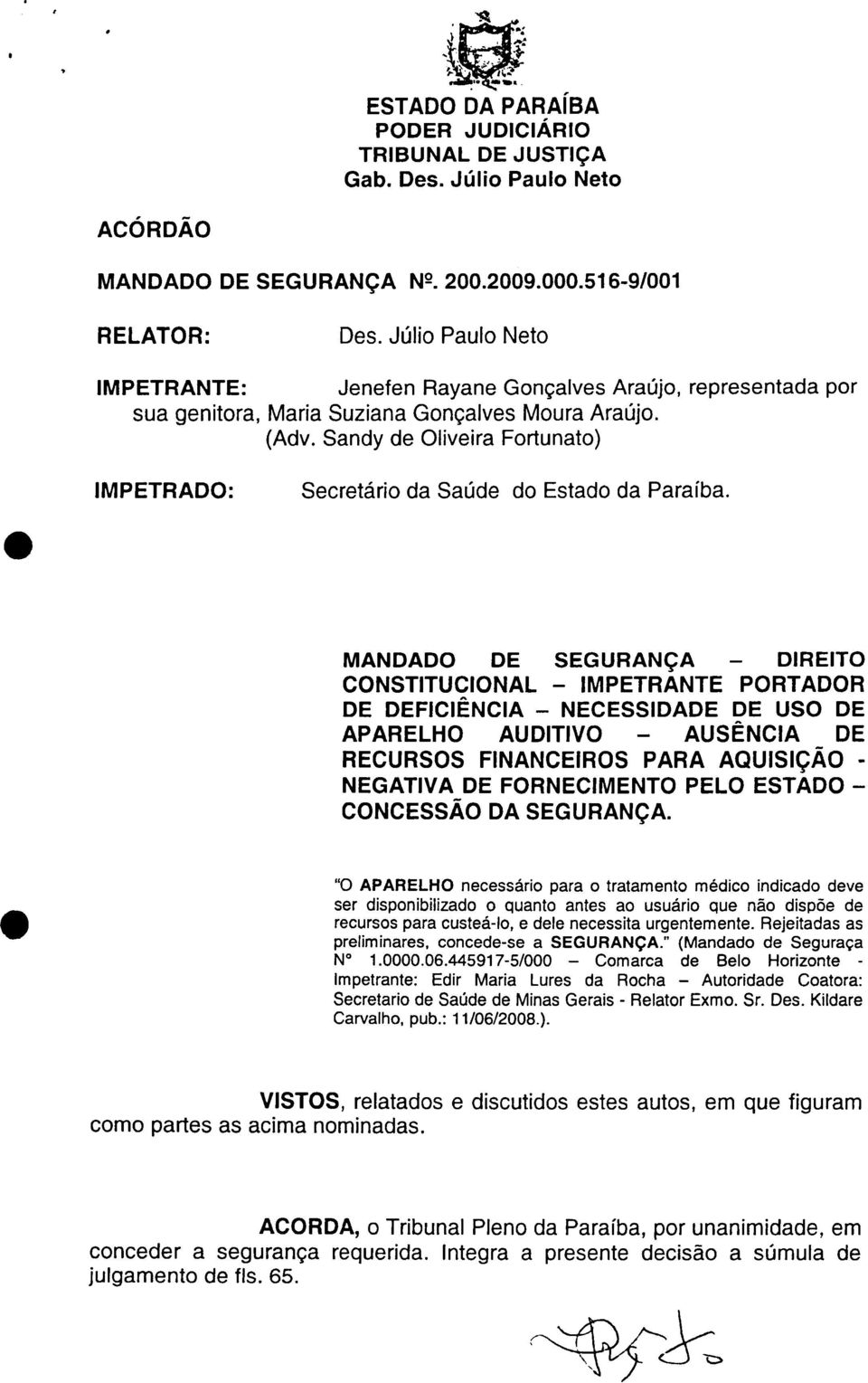 Sandy de Oliveira Fortunato) IMPETRADO: Secretário da Saúde do Estado da Paraíba.