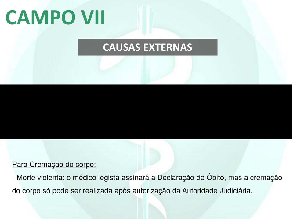 médico legista assinará a Declaração de Óbito, mas a