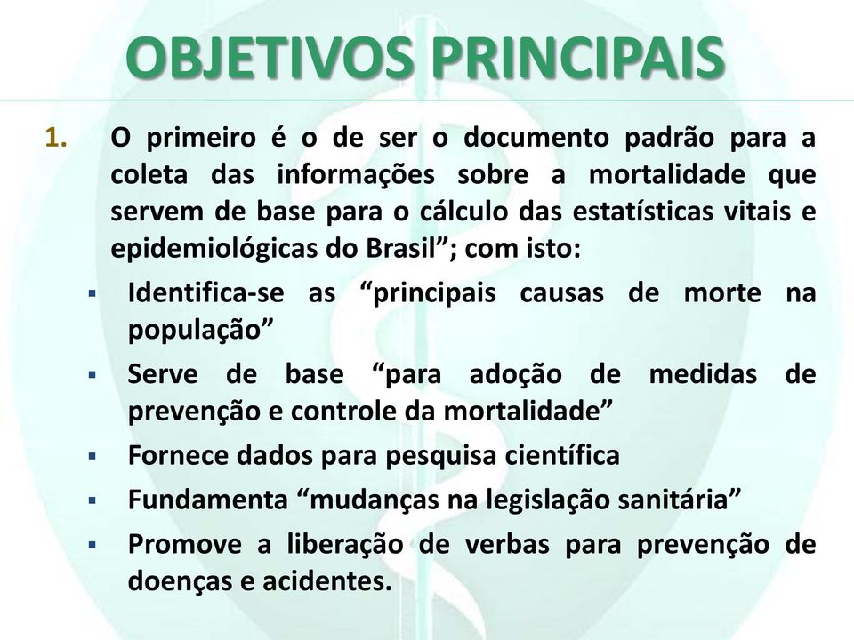 das estatísticas vitais e epidemiológicas do Brasil ; com isto: Identifica-se as principais causas de morte na população