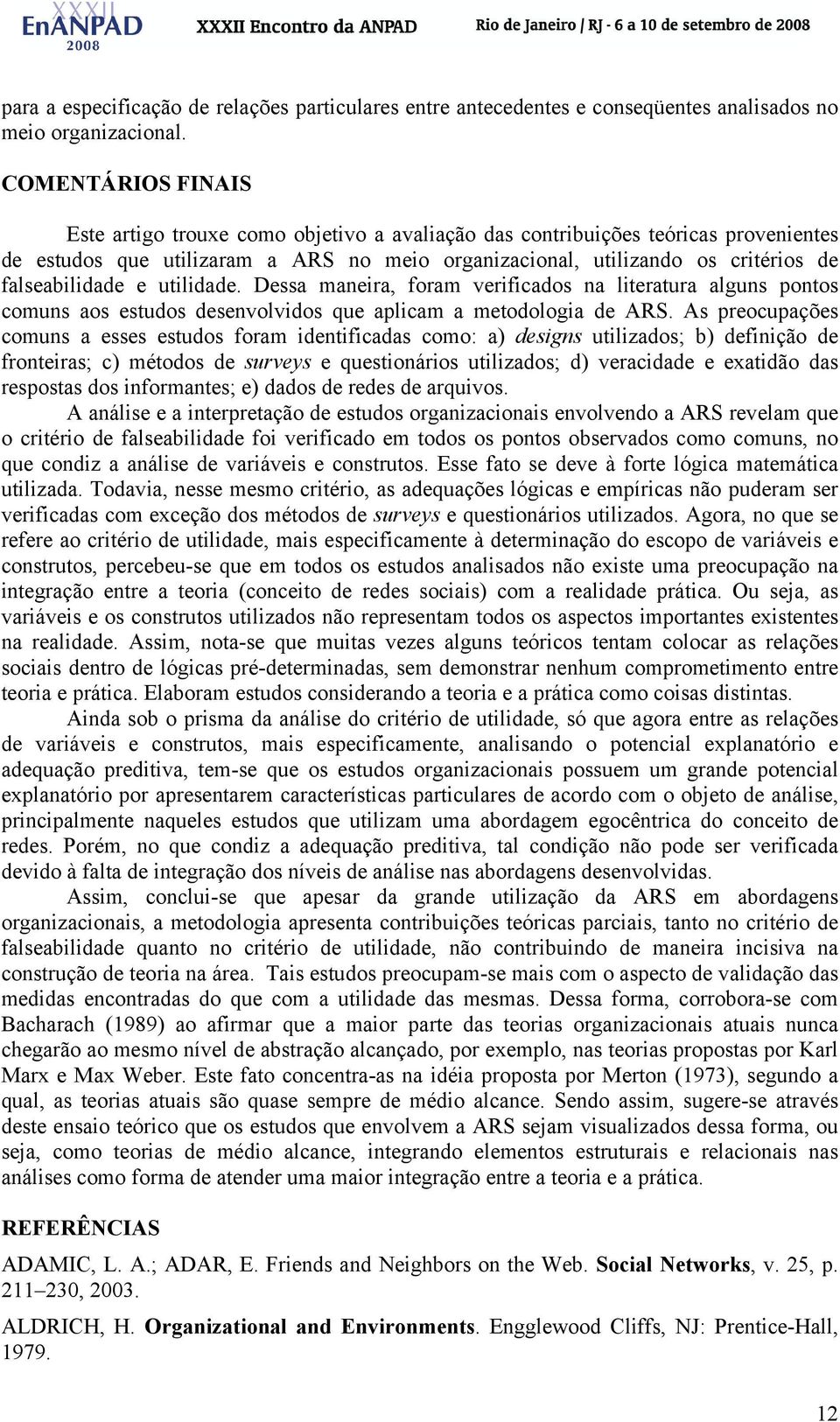 falseabilidade e utilidade. Dessa maneira, foram verificados na literatura alguns pontos comuns aos estudos desenvolvidos que aplicam a metodologia de ARS.