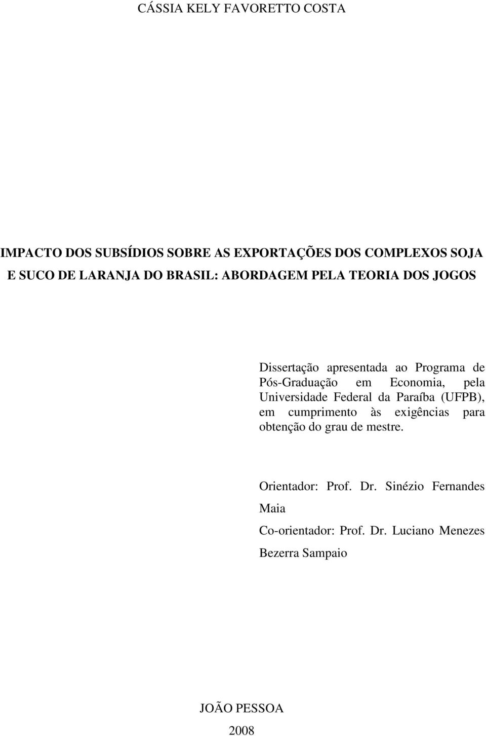 pela Universidade Federal da Paraíba (UFPB), em cumprimeno às exigências para obenção do grau de mesre.