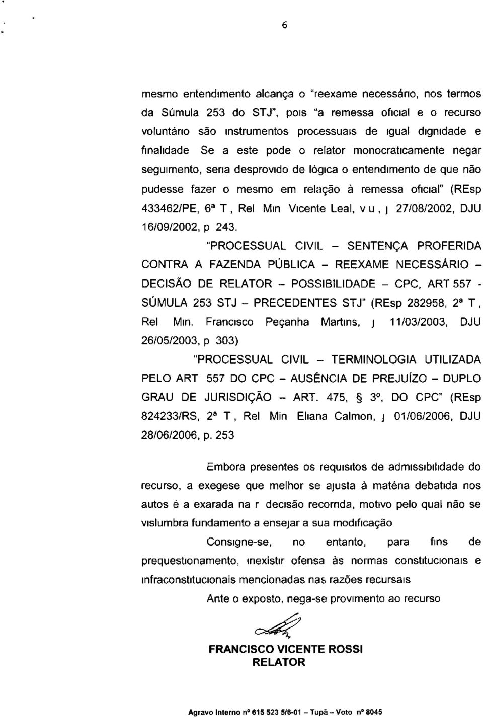 Leal, v u, j 27/08/2002, DJU 16/09/2002, p 243.