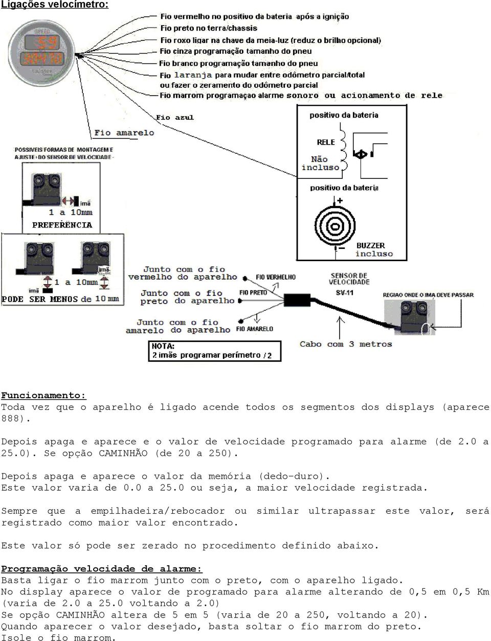 Sempre que a empilhadeira/rebocador ou similar ultrapassar este valor, será registrado como maior valor encontrado. Este valor só pode ser zerado no procedimento definido abaixo.