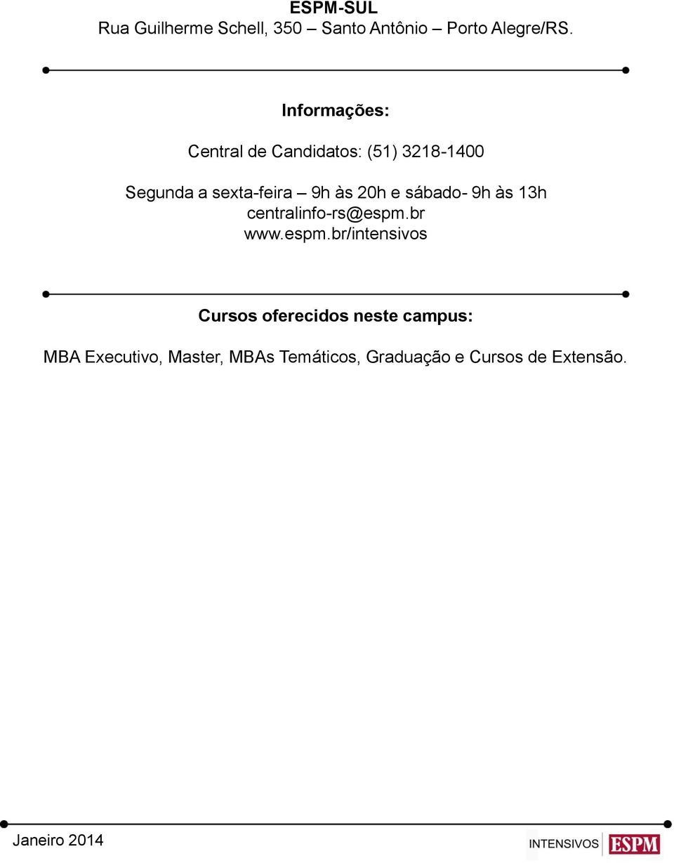 20h e sábado- 9h às 13h centralinfo-rs@espm.