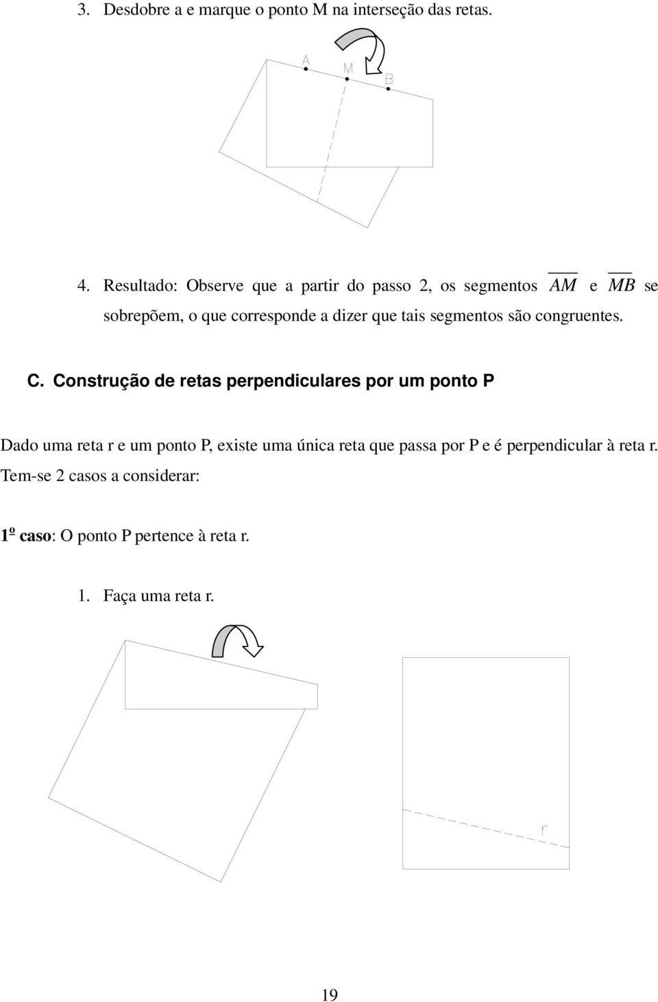 tais segmentos são congruentes. C.