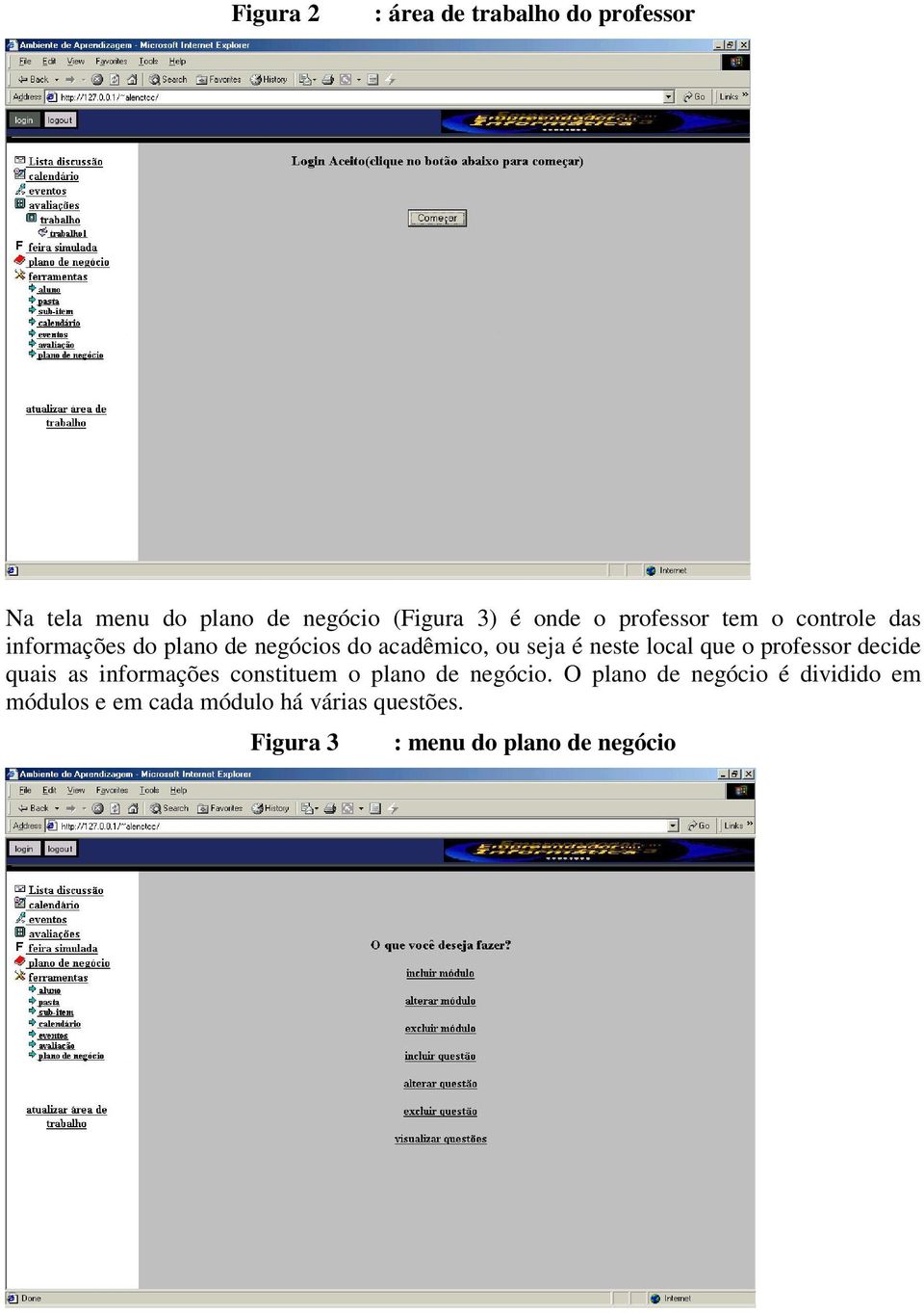 local que o professor decide quais as informações constituem o plano de negócio.