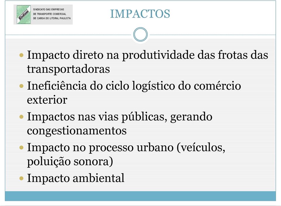 exterior Impactos nas vias públicas, gerando congestionamentos