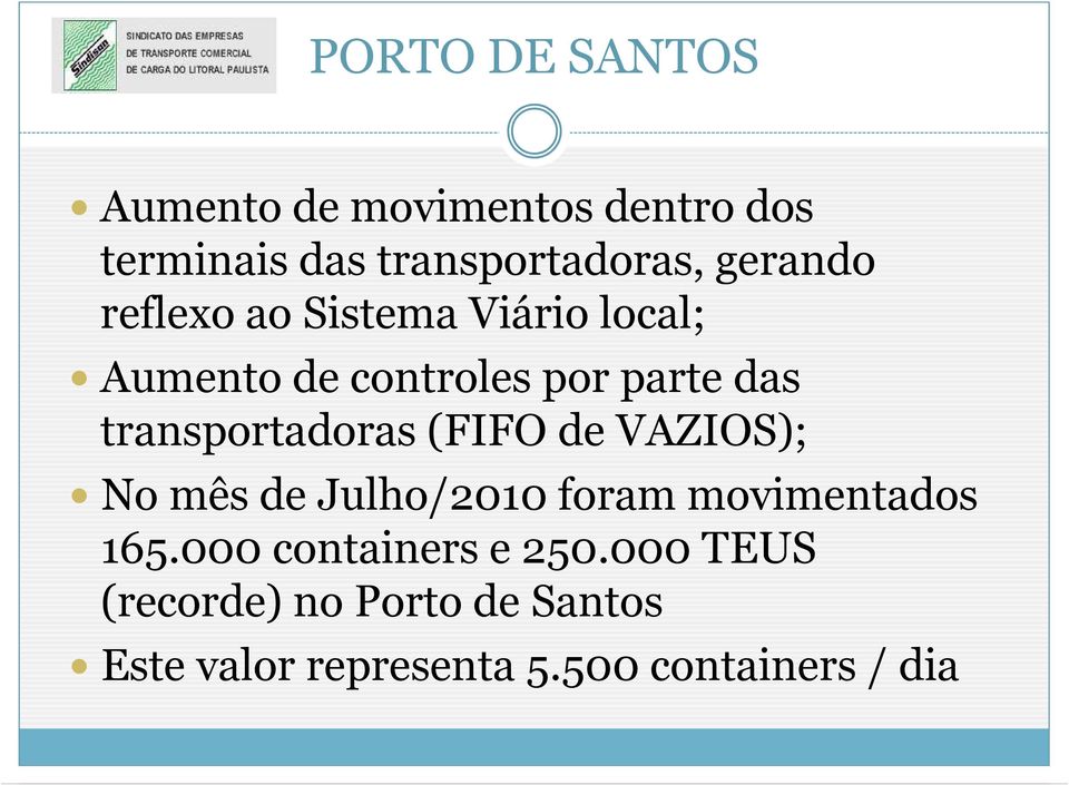 transportadoras (FIFO de VAZIOS); No mês de Julho/2010 foram movimentados 165.