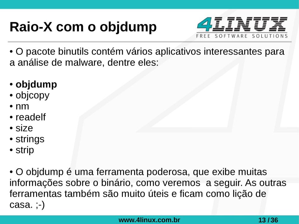 objdump é uma ferramenta poderosa, que exibe muitas informações sobre o binário, como