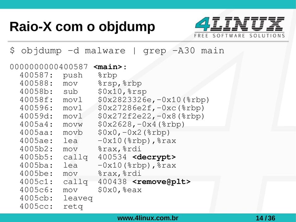 movw movb $0x2628,-0x4(%rbp) $0x0,-0x2(%rbp) 4005ae: lea -0x10(%rbp),%rax 4005b2: 4005b5: mov %rax,%rdi callq 400534 <decrypt> 4005ba: lea