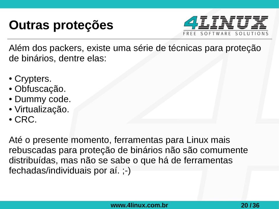 Até o presente momento, ferramentas para Linux mais rebuscadas para proteção de binários