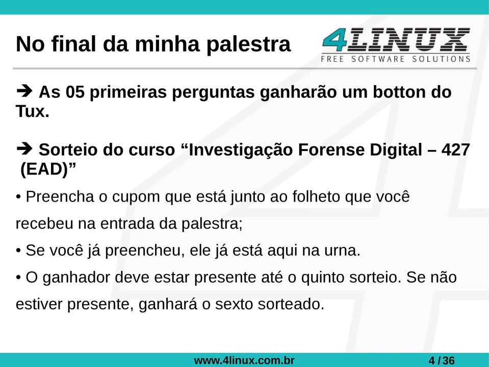 folheto que você recebeu na entrada da palestra; Se você já preencheu, ele já está aqui na