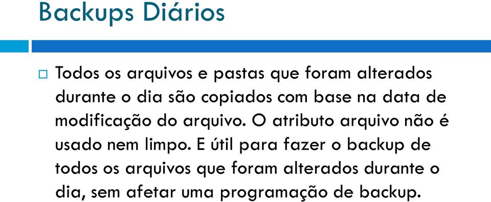 O atributo arquivo não é usado nem limpo.