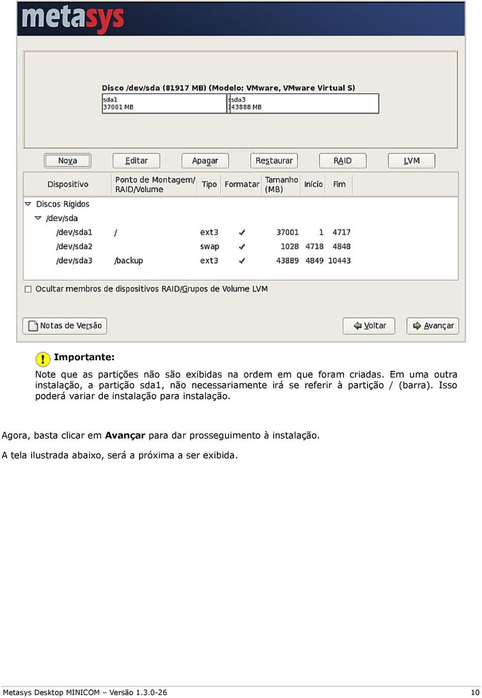 (barra). Isso poderá variar de instalação para instalação.