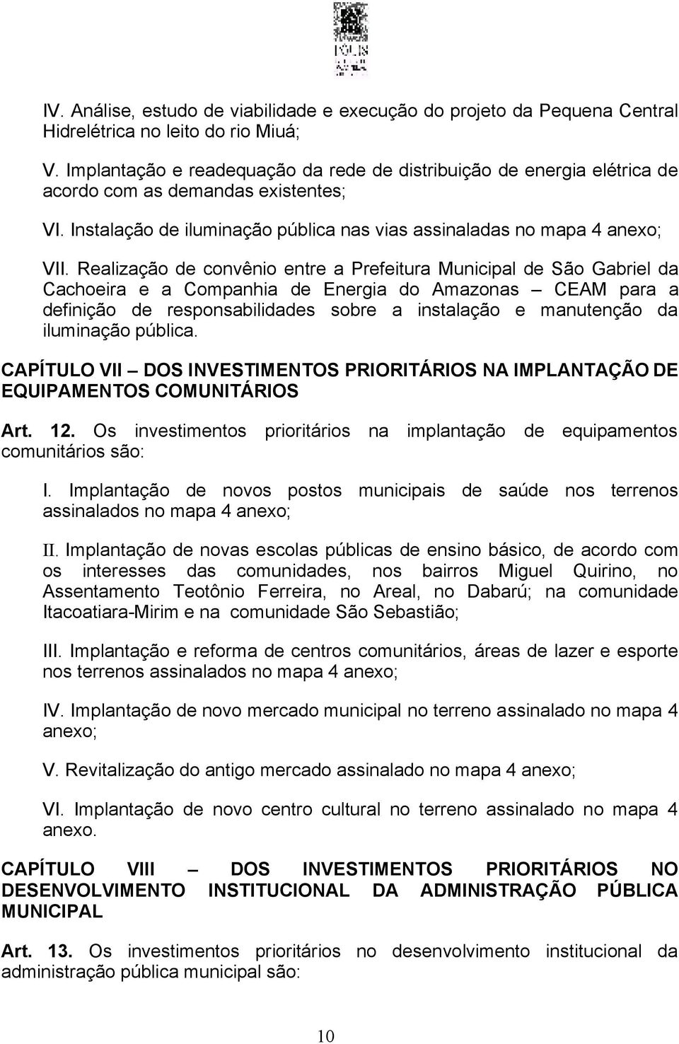 Realização de convênio entre a Prefeitura Municipal de São Gabriel da Cachoeira e a Companhia de Energia do Amazonas CEAM para a definição de responsabilidades sobre a instalação e manutenção da