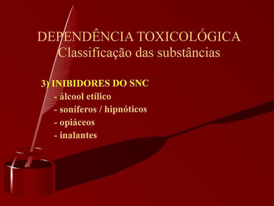 INIBIDORES DO SNC - álcool etílico