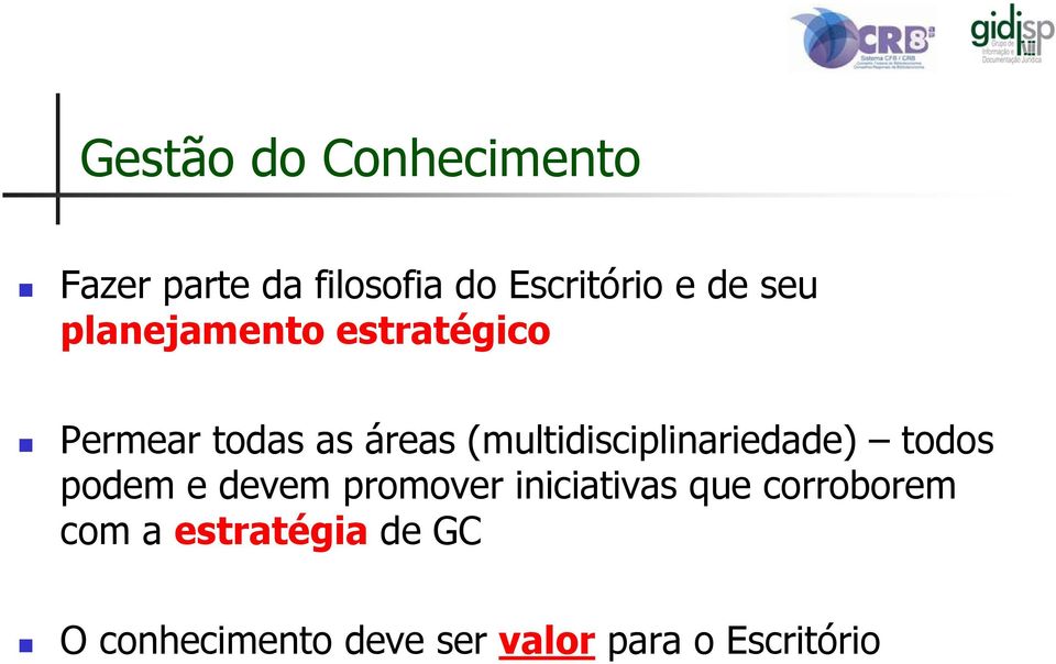 (multidisciplinariedade) todos podem e devem promover iniciativas