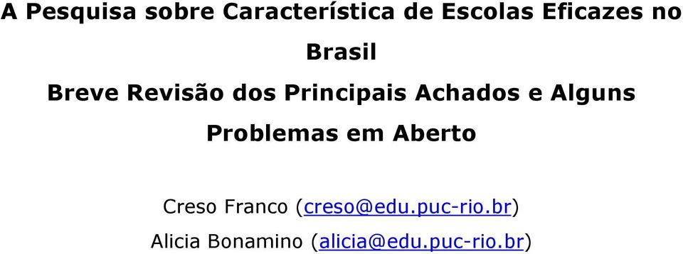 Achados e Alguns Problemas em Aberto Creso Franco