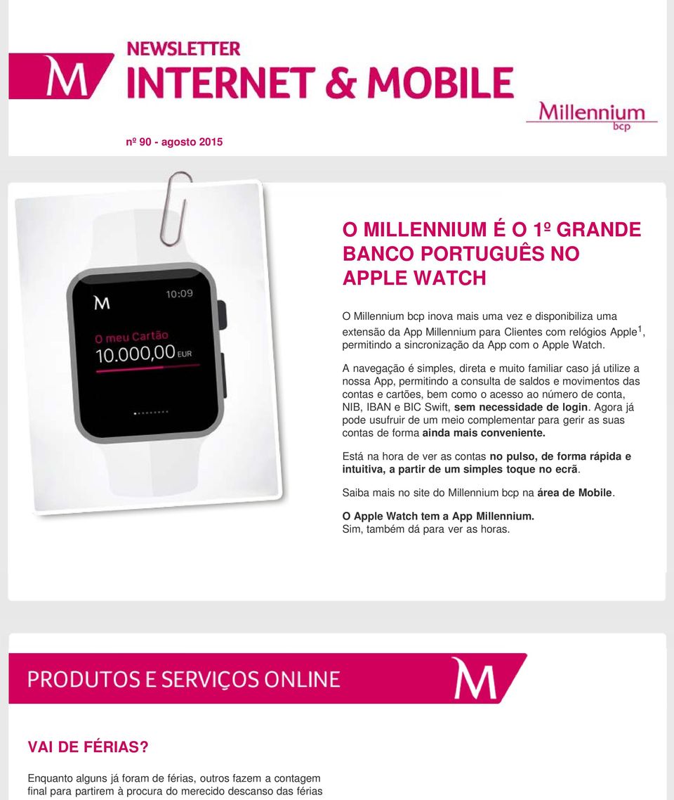 A navegação é simples, direta e muito familiar caso já utilize a nossa App, permitindo a consulta de saldos e movimentos das contas e cartões, bem como o acesso ao número de conta, NIB, IBAN e BIC