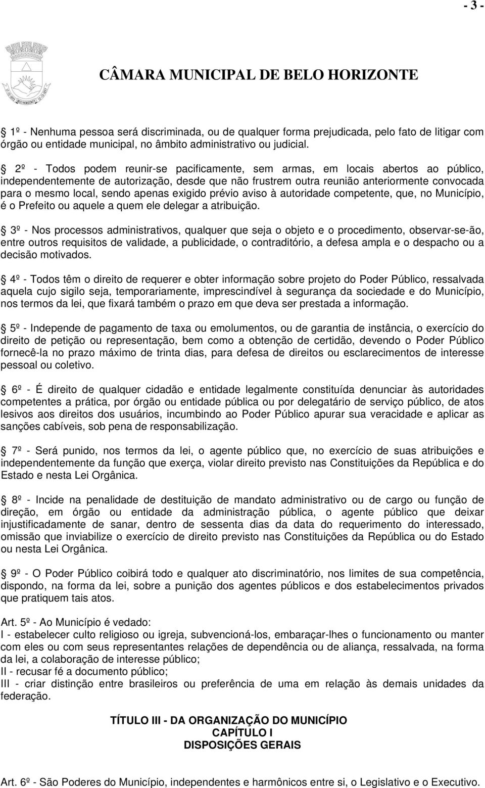 sendo apenas exigido prévio aviso à autoridade competente, que, no Município, é o Prefeito ou aquele a quem ele delegar a atribuição.