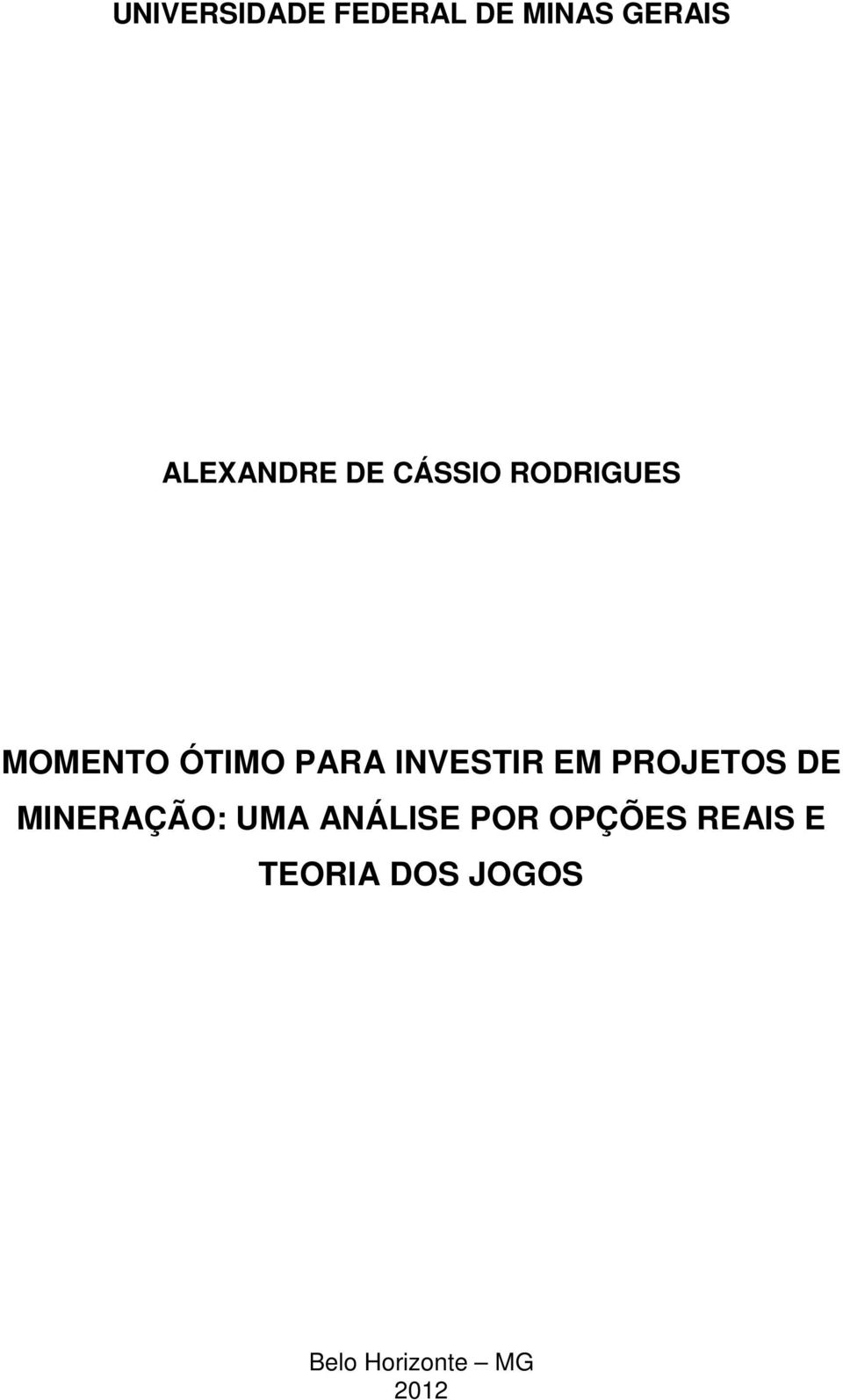 INVESTIR EM PROJETOS DE MINERAÇÃO: UMA ANÁLISE