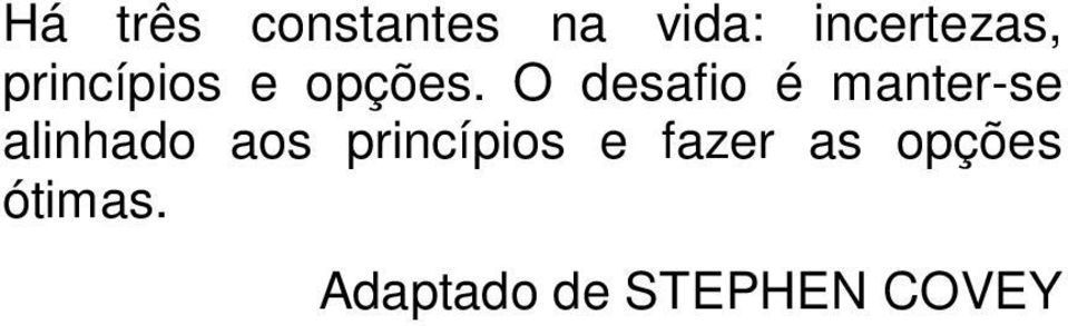 O desafo é maner-se alnhado aos