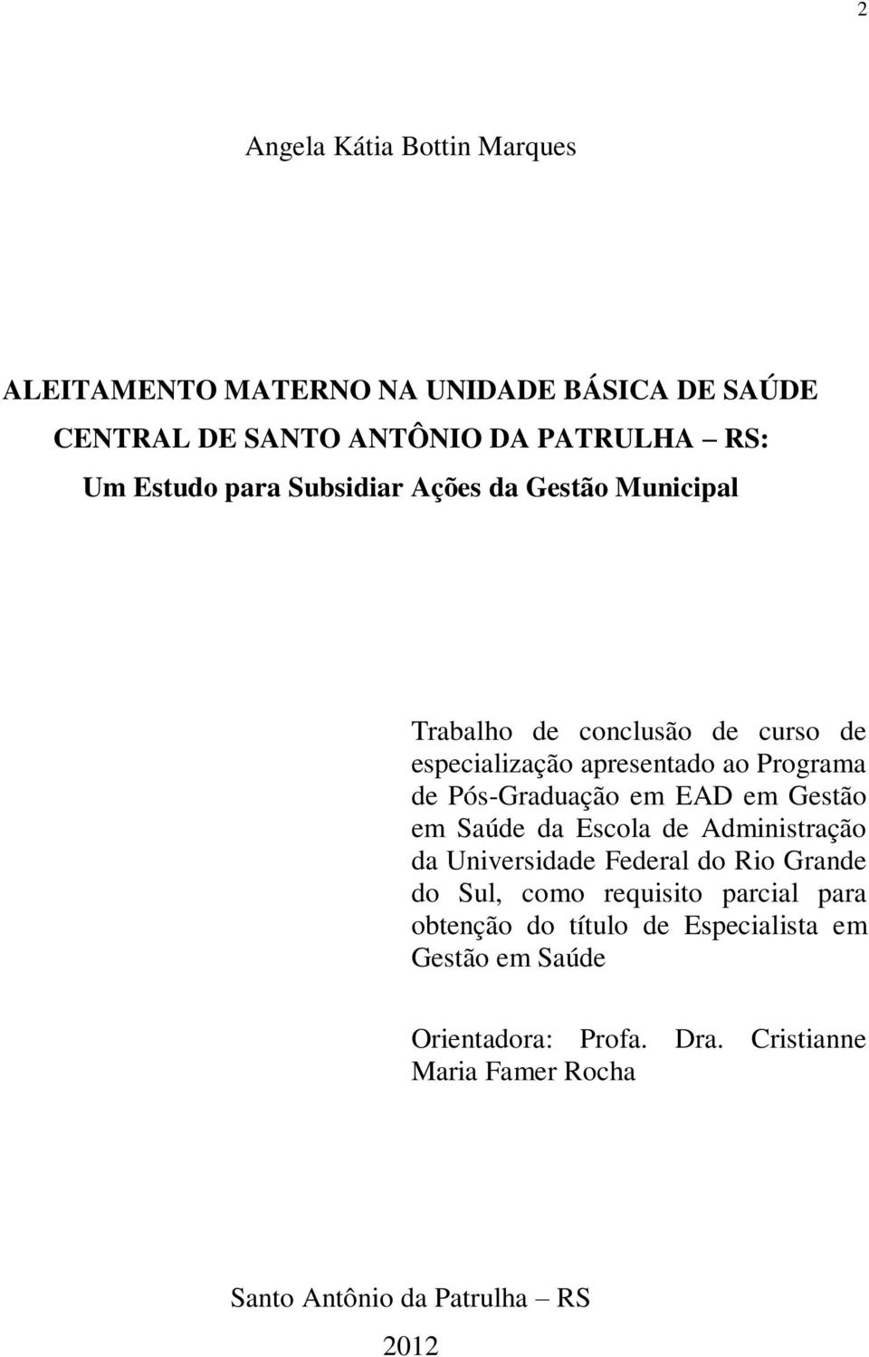 em EAD em Gestão em Saúde da Escola de Administração da Universidade Federal do Rio Grande do Sul, como requisito parcial para