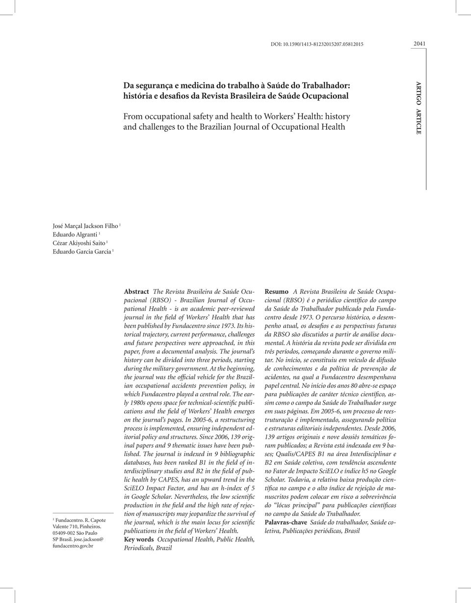 and challenges to the Brazilian Journal of Occupational Health ARTIGO ARTICLE José Marçal Jackson Filho 1 Eduardo Algranti 1 Cézar Akiyoshi Saito 1 Eduardo Garcia Garcia 1 1 Fundacentro. R.