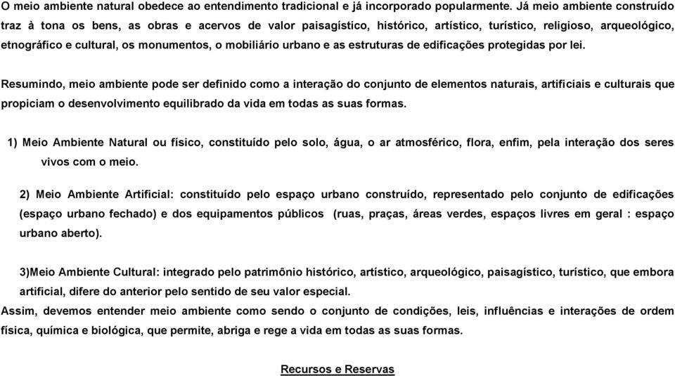 mobiliário urbano e as estruturas de edificações protegidas por lei.