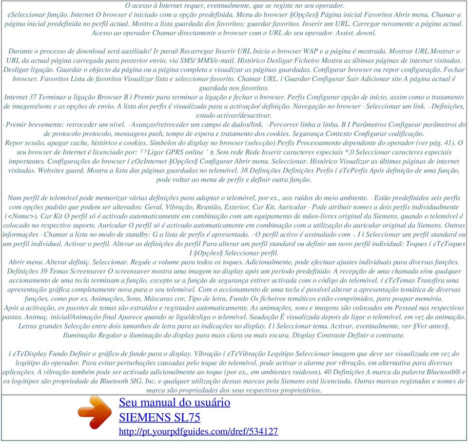 Carregar novamente a página actual. Acesso ao operador Chamar directamente o browser com o URL do seu operador. Assist. downl. Durante o processo de download será auxiliado!