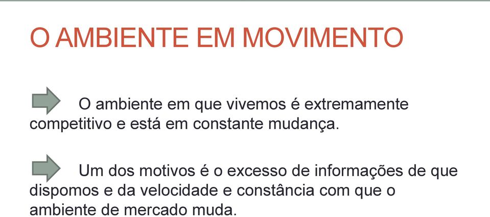 Um dos motivos é o excesso de informações de que