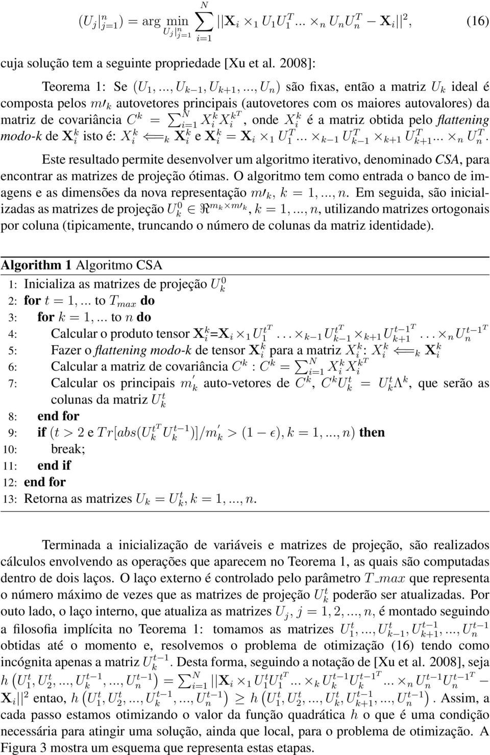 pelo flattening modo- de X i isto é: Xi = X i e X i = X i 1 U1 T... 1 U 1 T +1 U+1 T... n Un T.