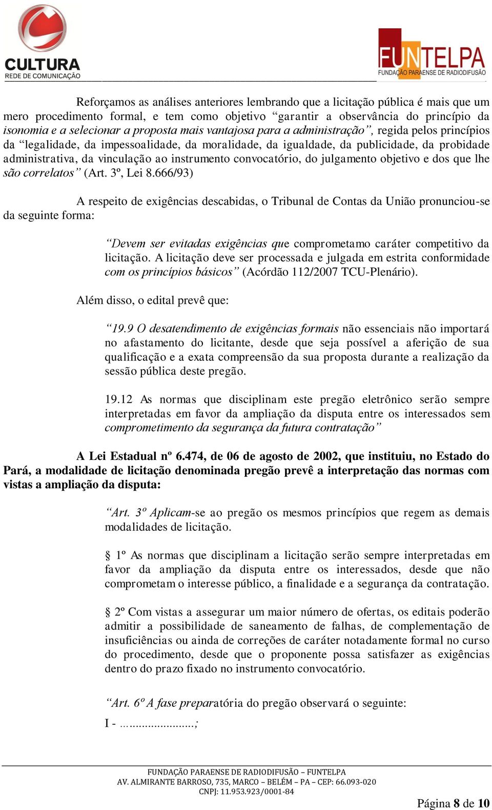 instrumento convocatório, do julgamento objetivo e dos que lhe são correlatos (Art. 3º, Lei 8.