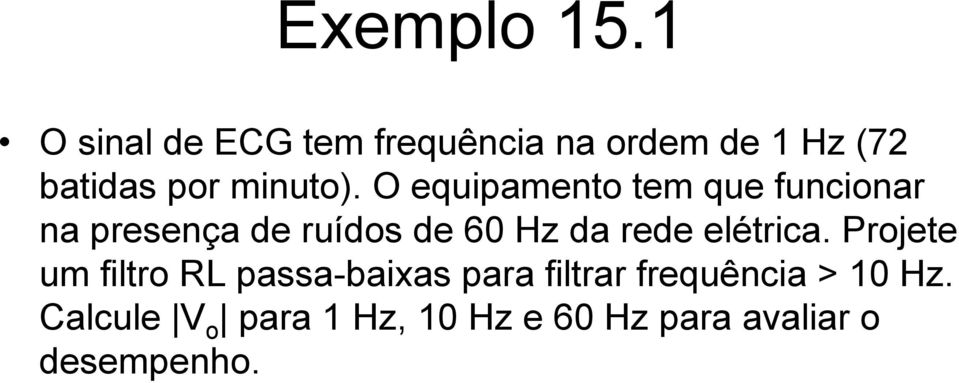 O equipamento tem que funcionar na presença de ruídos de 60 Hz da rede