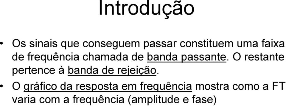 O restante pertence à banda de rejeição.