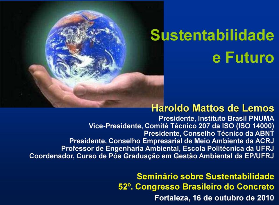 ACRJ Professor de Engenharia Ambiental, Escola Politécnica da UFRJ Coordenador, Curso de Pós Graduação em Gestão