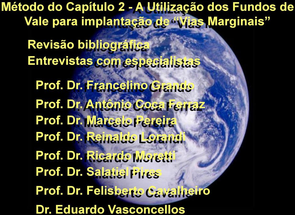 Dr. Marcelo Pereira Prof. Dr. Reinaldo Lorandi Prof. Dr. Ricardo Moretti Prof. Dr. Salatiel Pires Prof.