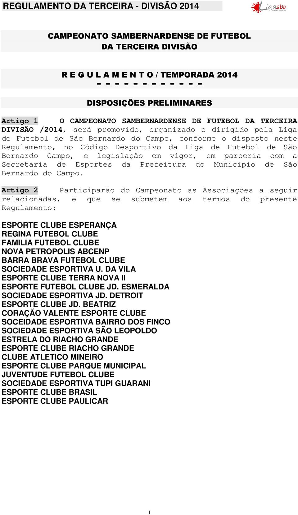 Bernardo Campo, e legislação em vigor, em parceria com a Secretaria de Esportes da Prefeitura do Município de São Bernardo do Campo.