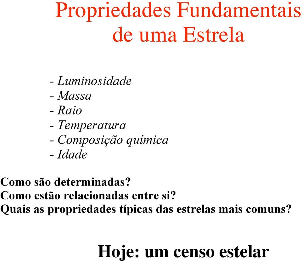 são determinadas? Como estão relacionadas entre si?