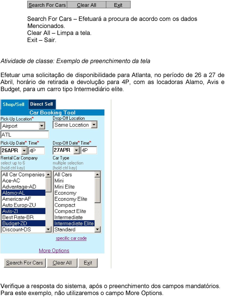 Atividade de classe: Exemplo de preenchimento da tela Efetuar uma solicitação de disponibilidade para Atlanta, no período de 26 a 27