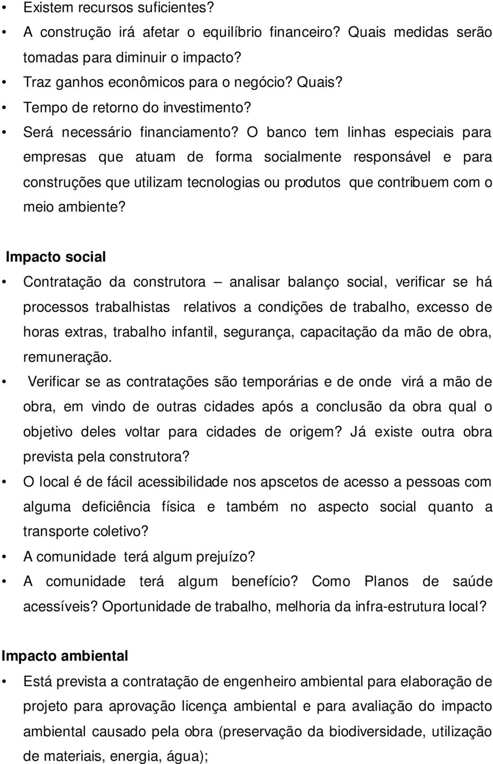 O banco tem linhas especiais para empresas que atuam de forma socialmente responsável e para construções que utilizam tecnologias ou produtos que contribuem com o meio ambiente?