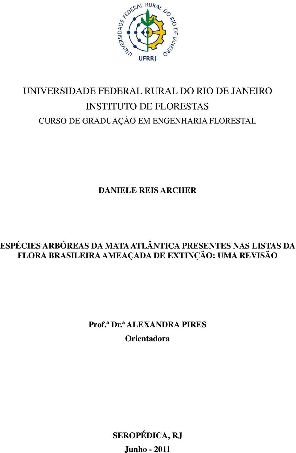 MATA ATLÂNTICA PRESENTES NAS LISTAS DA FLORA BRASILEIRA AMEAÇADA DE EXTINÇÃO: