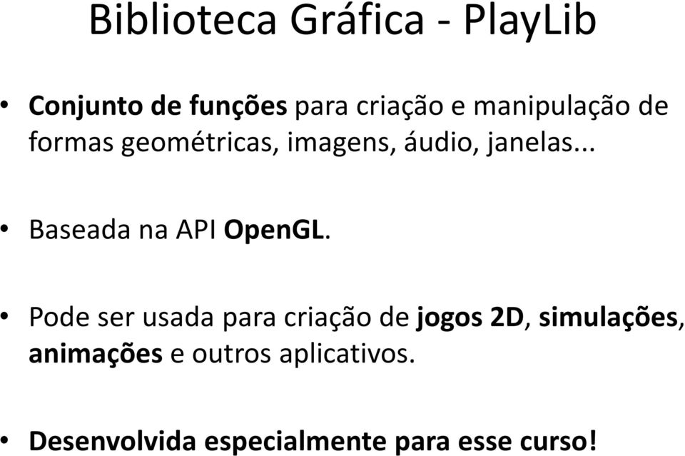 .. Baseada na API OpenGL.