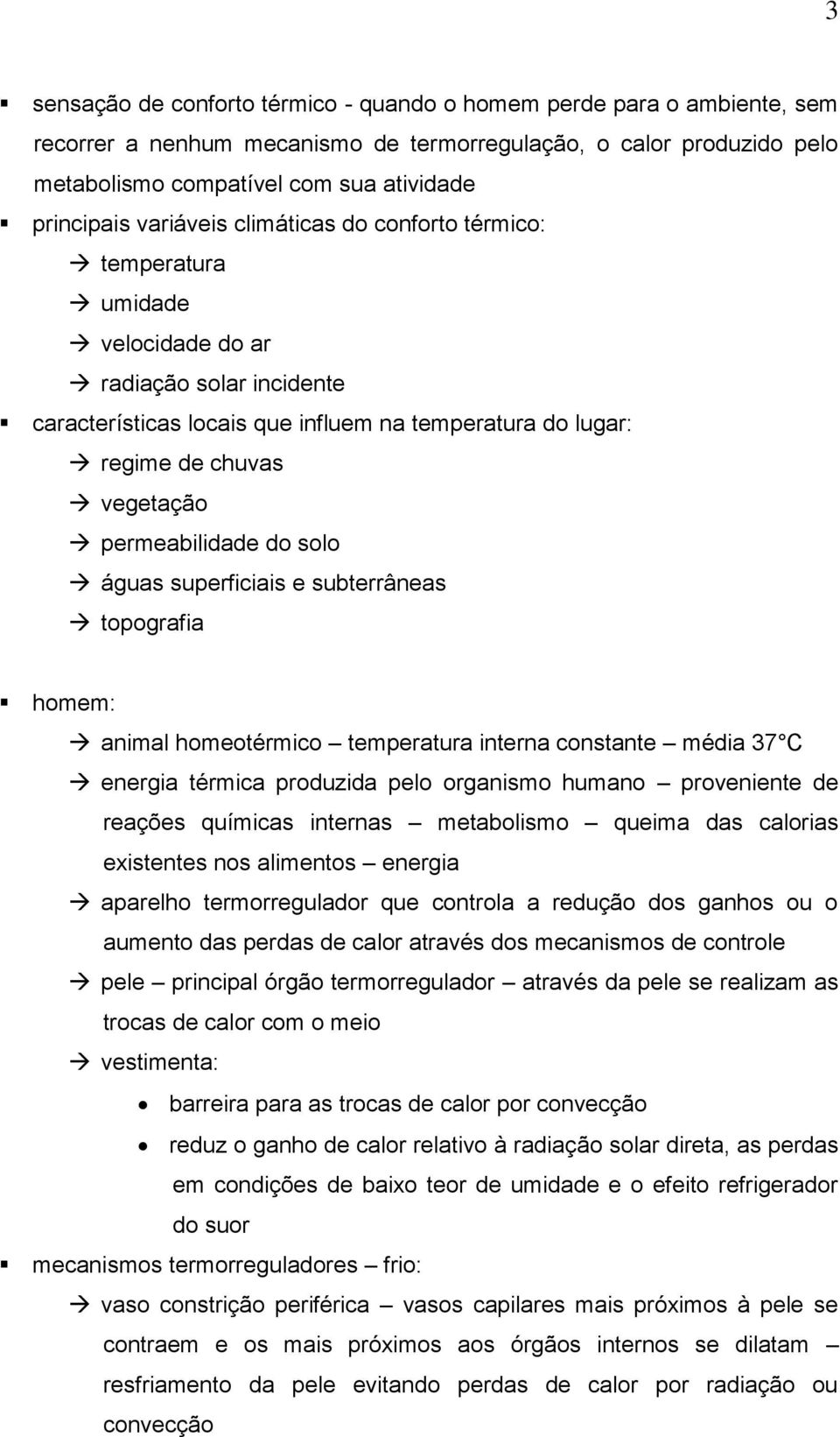 permeabilidade do solo águas superficiais e subterrâneas topografia homem: animal homeotérmico temperatura interna constante média 37 C energia térmica produzida pelo organismo humano proveniente de