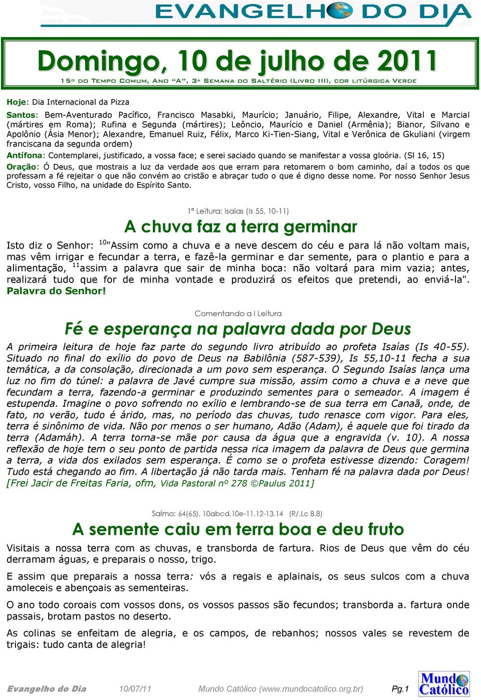 Emanuel Ruiz, Félix, Marco Ki-Tien-Siang, Vital e Verônica de Gkuliani (virgem franciscana da segunda ordem) Antífona: Contemplarei, justificado, a vossa face; e serei saciado quando se manifestar a